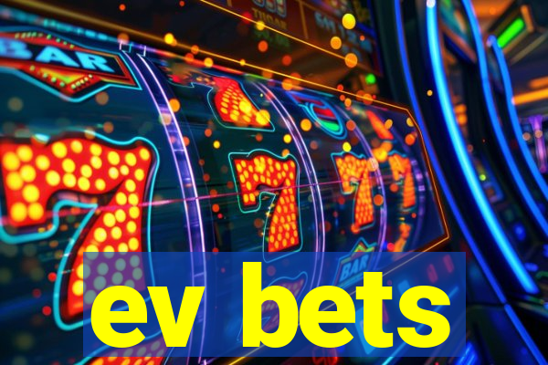ev bets